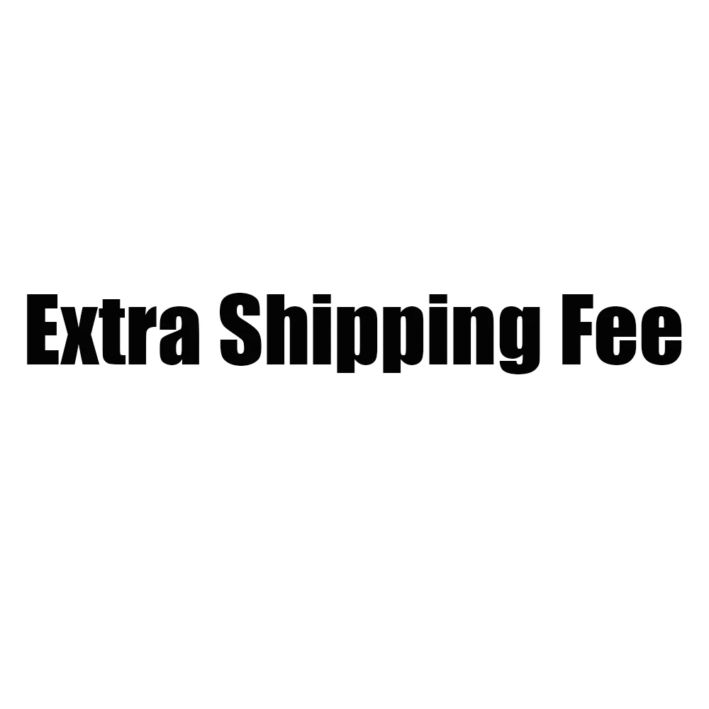 

Extra Shipping Fee