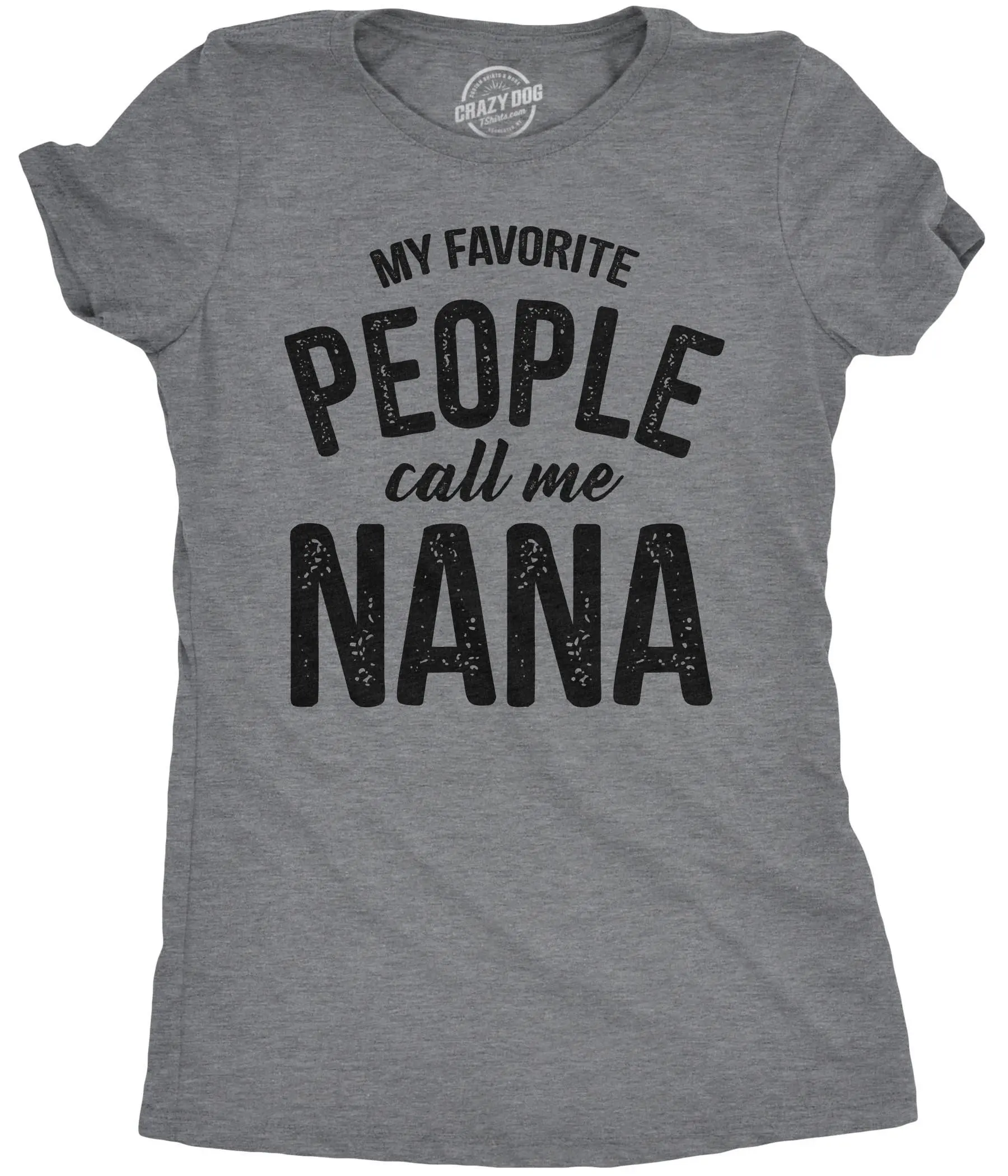 Nana T Shirt Funny Grandma For New Mothers Day My Favorite People Call Me