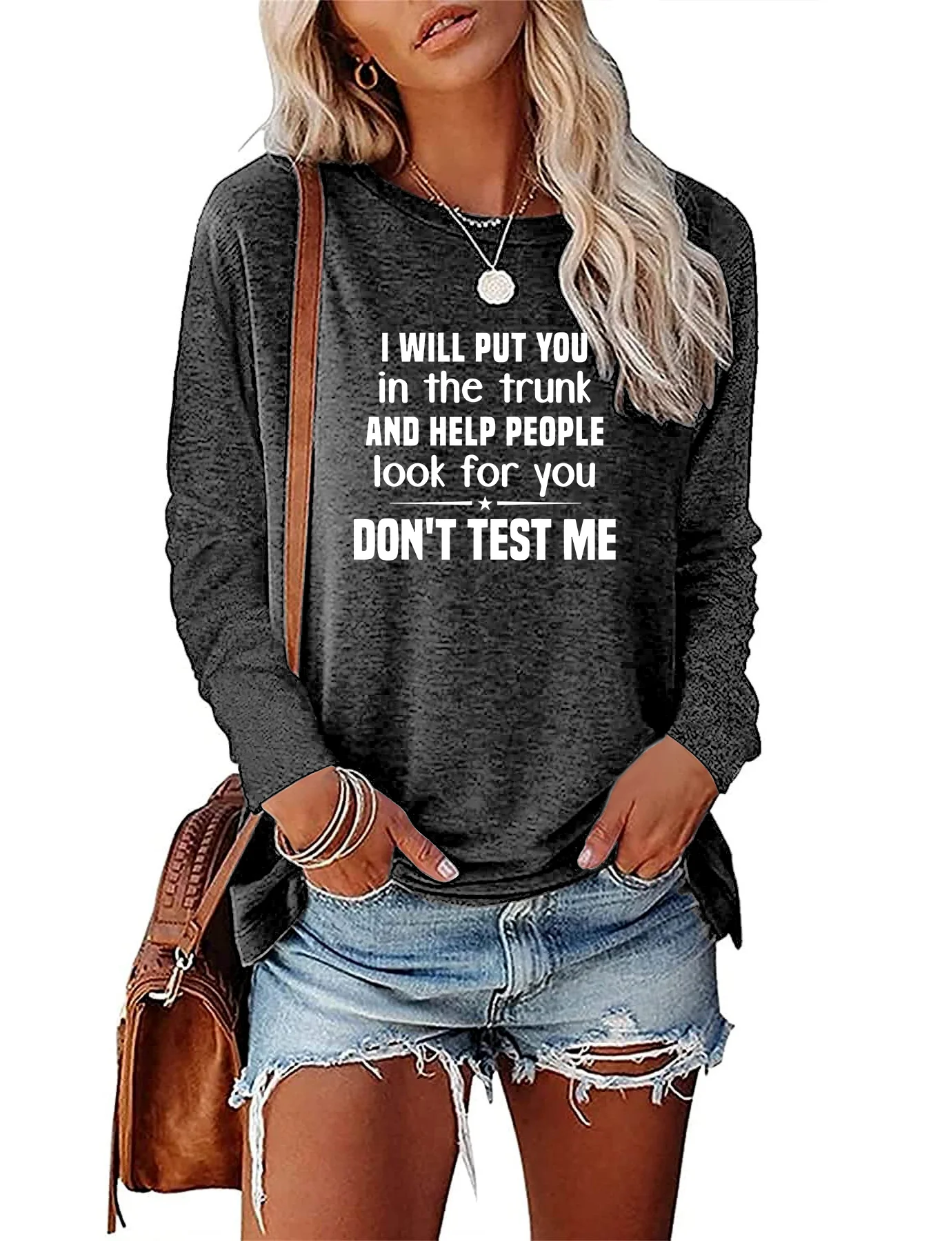 I will put you in the suitcase and help people find you. Don\'t test me! Letter printed women\'s long sleeved T-shirt