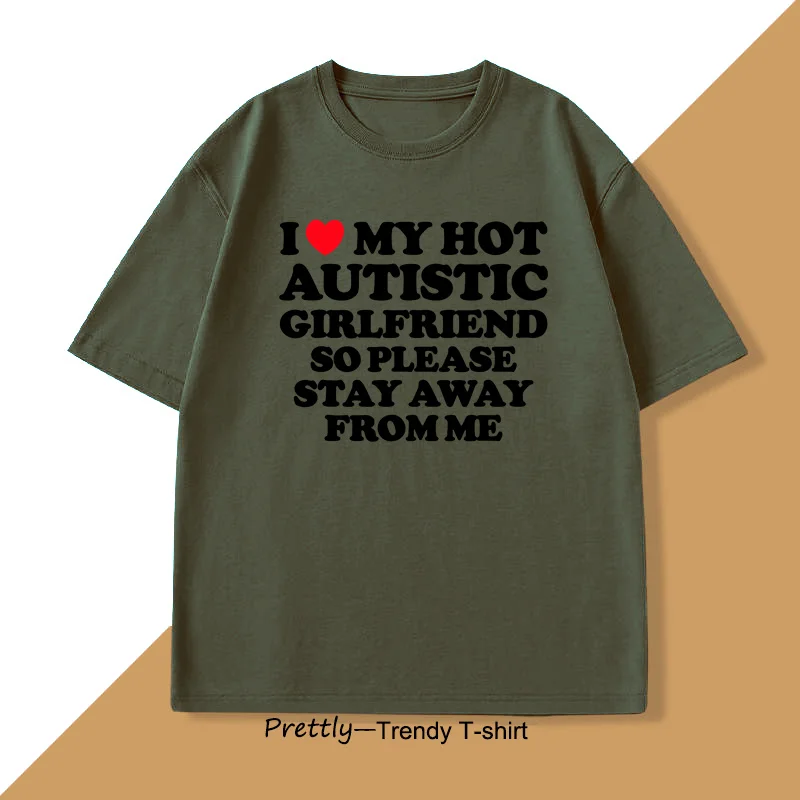 I Love My Hot Autistic Girlfriend T-shirt Men Casual Cotton Short Sleeve Tshirt Boyfriend Tee Shirts Mens Clothes Streetwear - Image 2