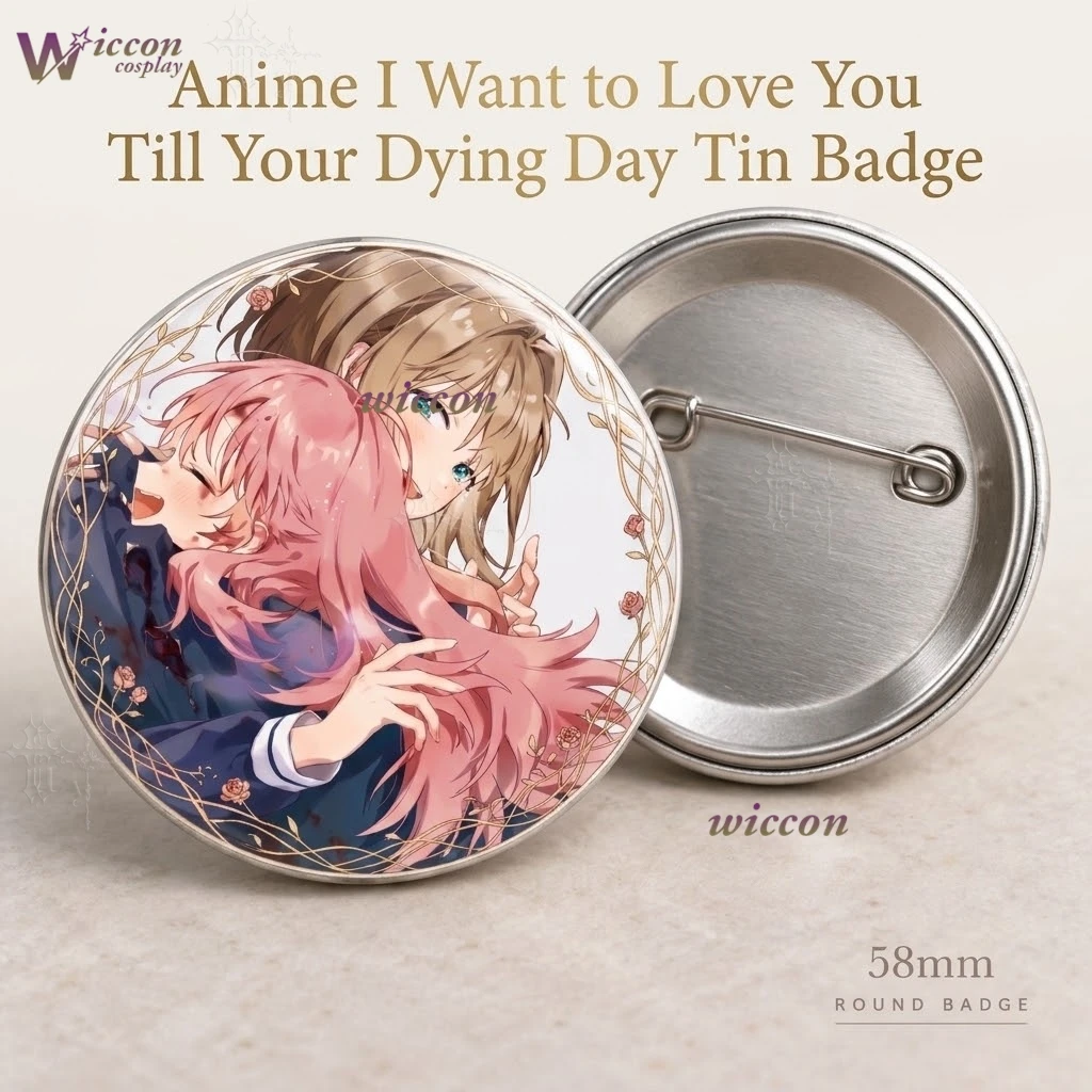 I Want To Love You Till Your Dying Day Badge Anime Tin Button Brooch Cosplay Collectible Pin Gift For Comic Con Bag Decoratio​​​