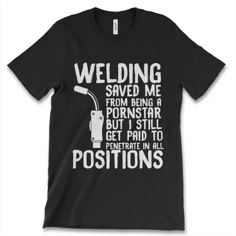 Welding Saved Me From Being A Pornstar New Men's T Shirt Penetration All Position