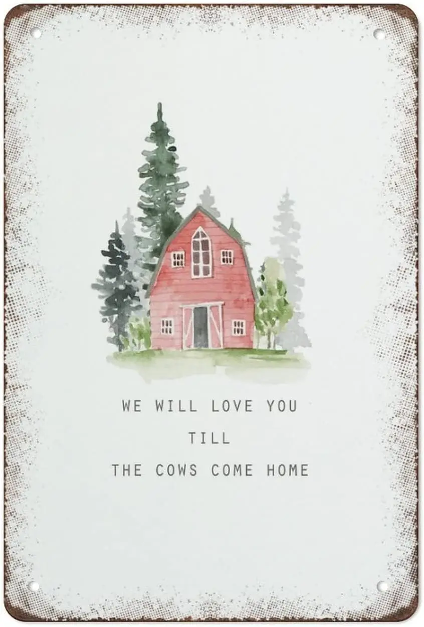 We Will Love You Till The Cows Come Home Vintage Tin Sign,Coffee Bar Home Yard Garden Wall Decor,Size 8x12