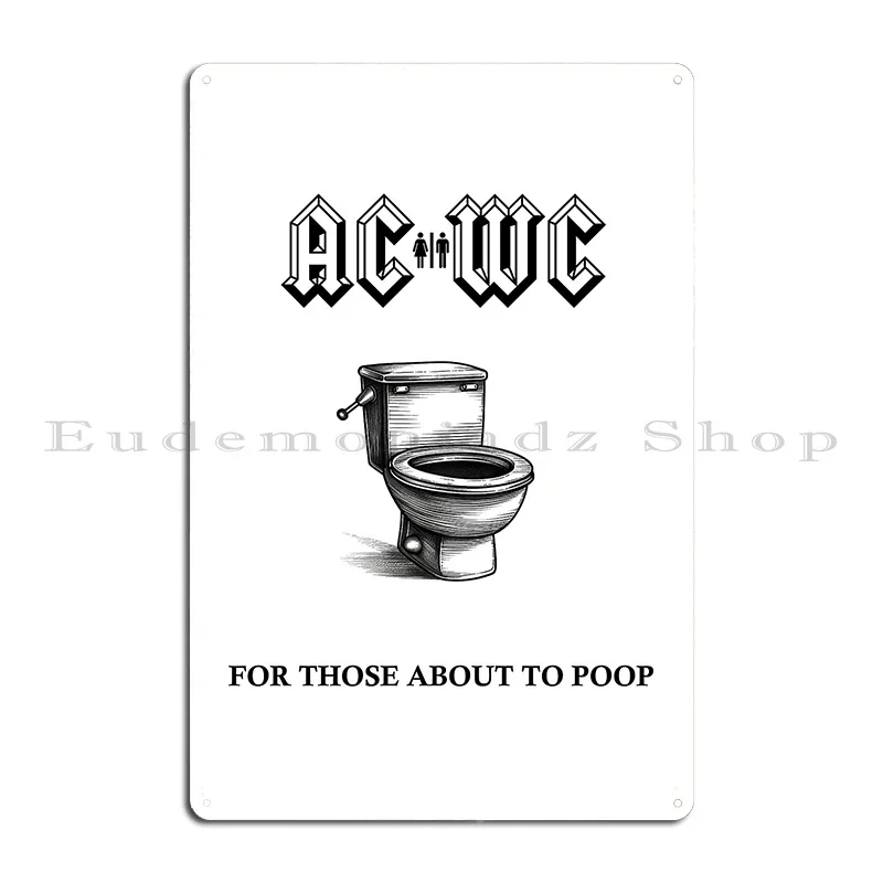 Ac Wc For Those About To Poop Black Metal Sign Bar Cave Party Printed Wall Pub Wall Cave Tin Sign Poster