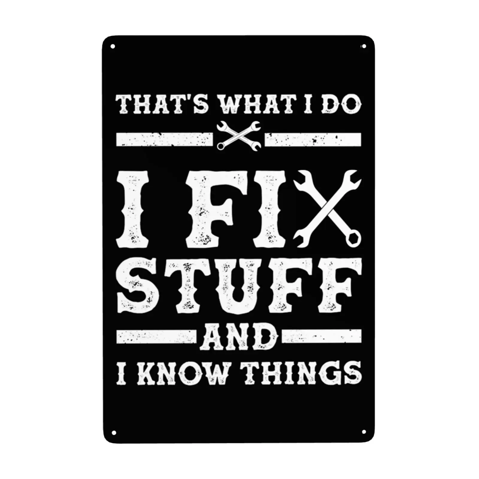 Repair Lover Sign That;S What I Do I Fix Stuff And I Know Thing Sign That;S What I Do I Fix Stuff And I Know Thing Metal Tin Sig