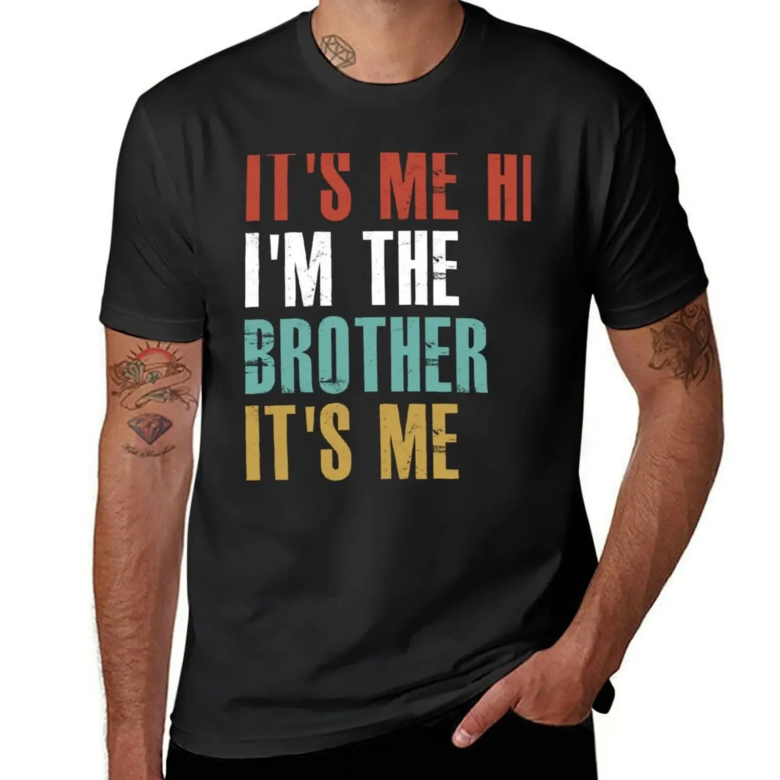 

It's Me Hi I'm The Brother It's Me Funny Daddy Dad Brother T-shirt sweat customs Men's t-shirts