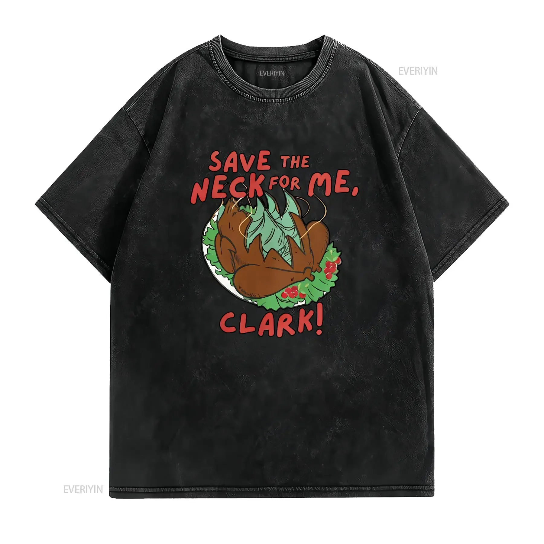 Save the Neck for Me Clark T shirt Cousin Eddie Christmas Vacation Funny vintage Washed homme Casual Unisex Stretched