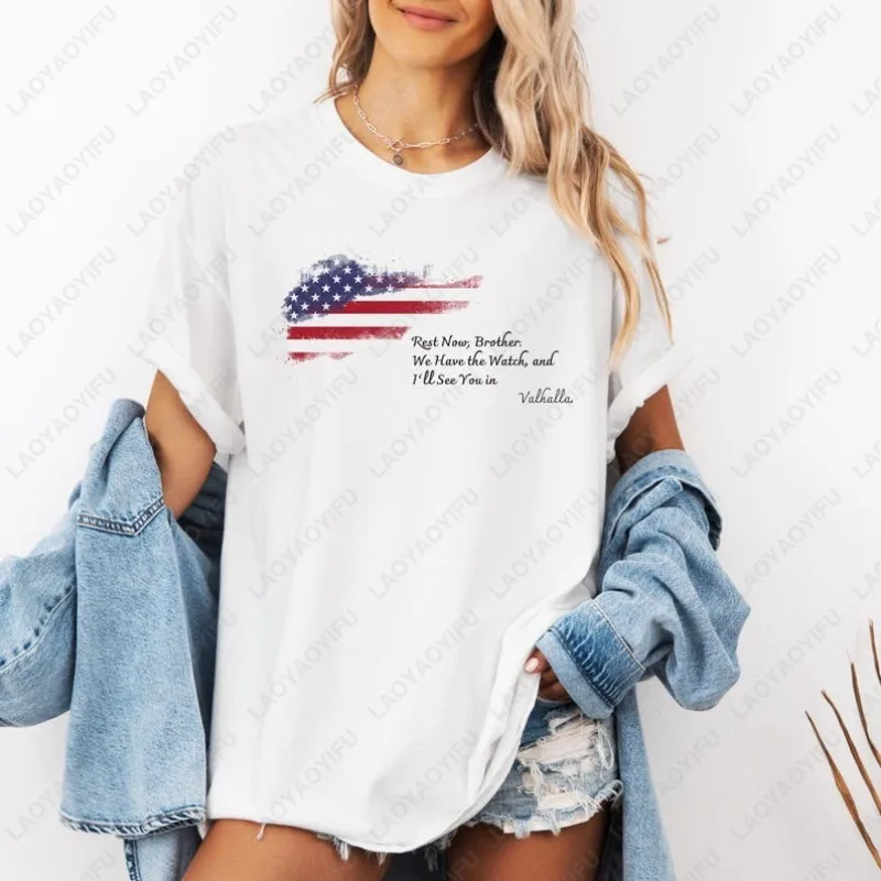 Rest Now Brother We Have The Watch and I’ll See You in Valhalla Clothing Charlie Kirk Men Women Cotton Tees American RIP Tshirt