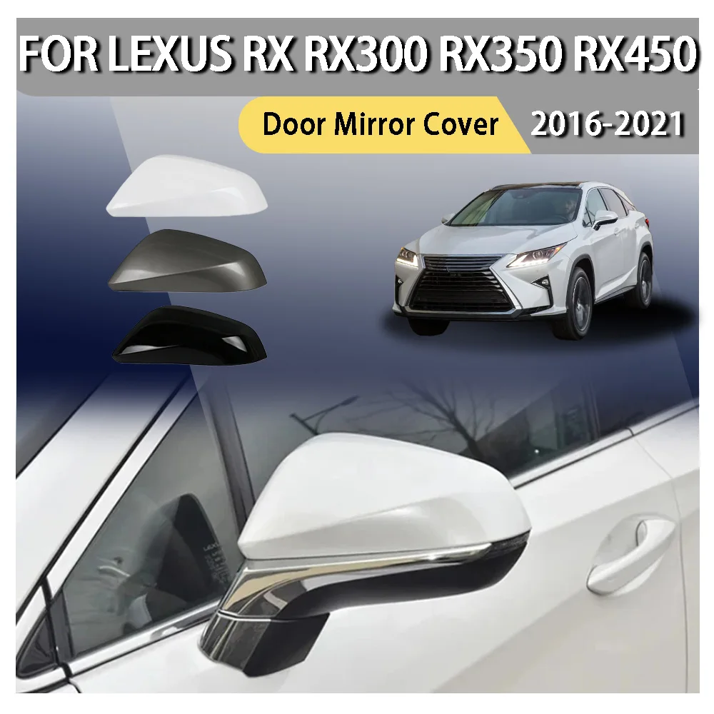 

Rearview Mirror Cover For Lexus RX RX300 RX350 RX450 2016-2021 Car Accessories Exteriors Part Side Mirrors Housing Shell