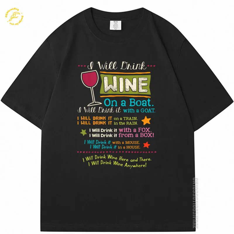 

I Will Drink Wine Everywhere Tee Shirts For Men Funny Drinker Lover 2025 Hot Oversized T Shirt Men's T-Shirts Luxury Brands