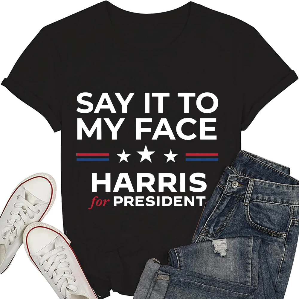 If You Have Something Shirt Say It To My Face Short Sleeve T-shirt Funny Election Clothes Kamala Shirts