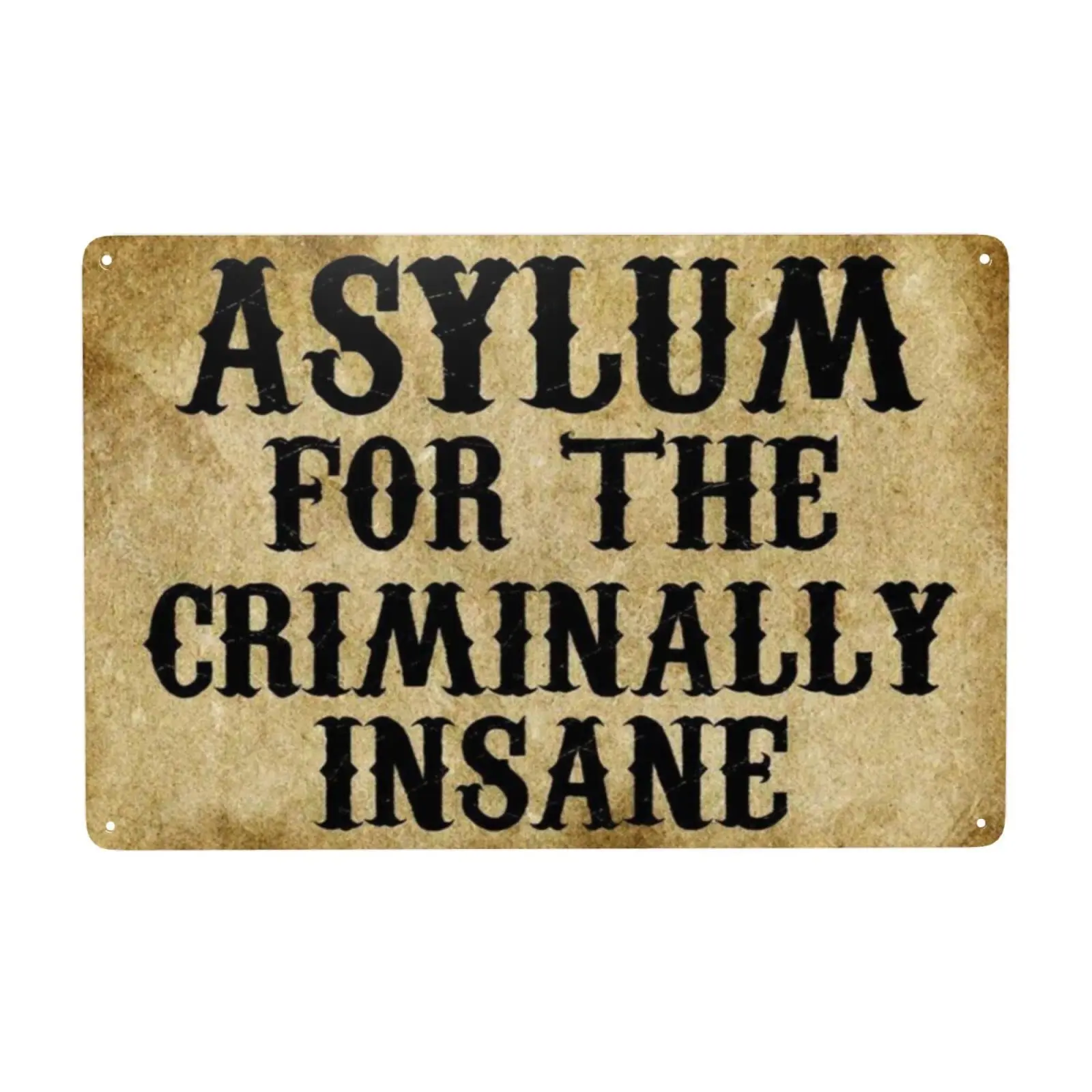 Asylum For The Criminally Insane Retro Tin Signs Funny Tin Sign Metal Art Poster Gift Home Cafe Bar Wall Decor Room Door Ac