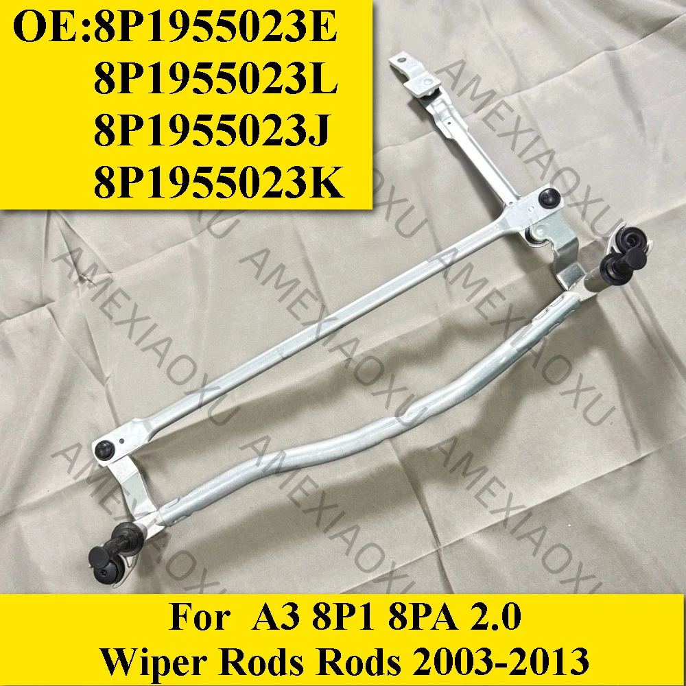 

8P1955023E Wiper Rods Front Wiper Motor For A3 8P1 8PA 2.0 Wiper Rods Rods 2003-2013 8P1955023L 8P1955023J 8P1955023K
