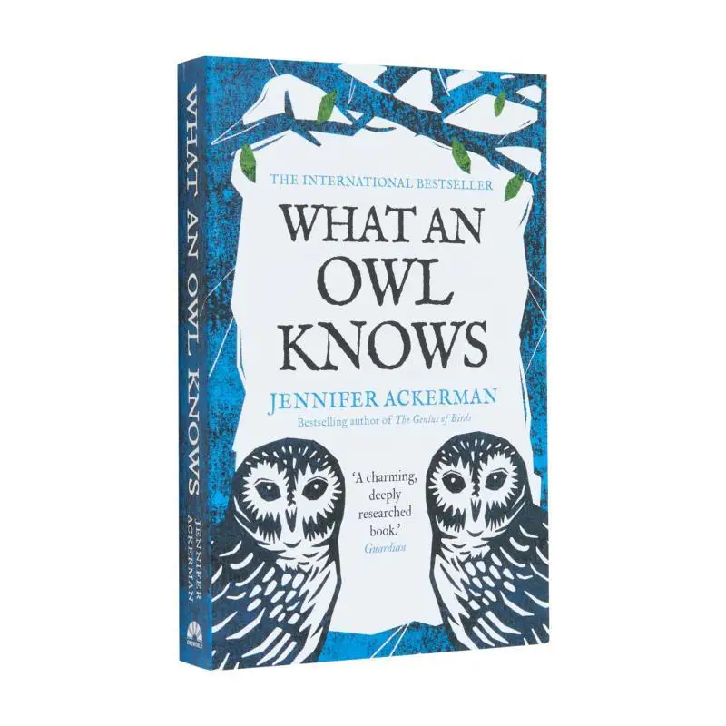 

What An Owl Knows The New Science Of The Worlds Most Enigmatic Birds Jennifer Ackerman Oneworld Publications 9780861548316 Book