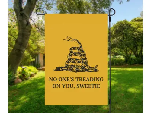 No One's Treading On You Sweetie Garden Flag, Liberal Leftist Activist Protest