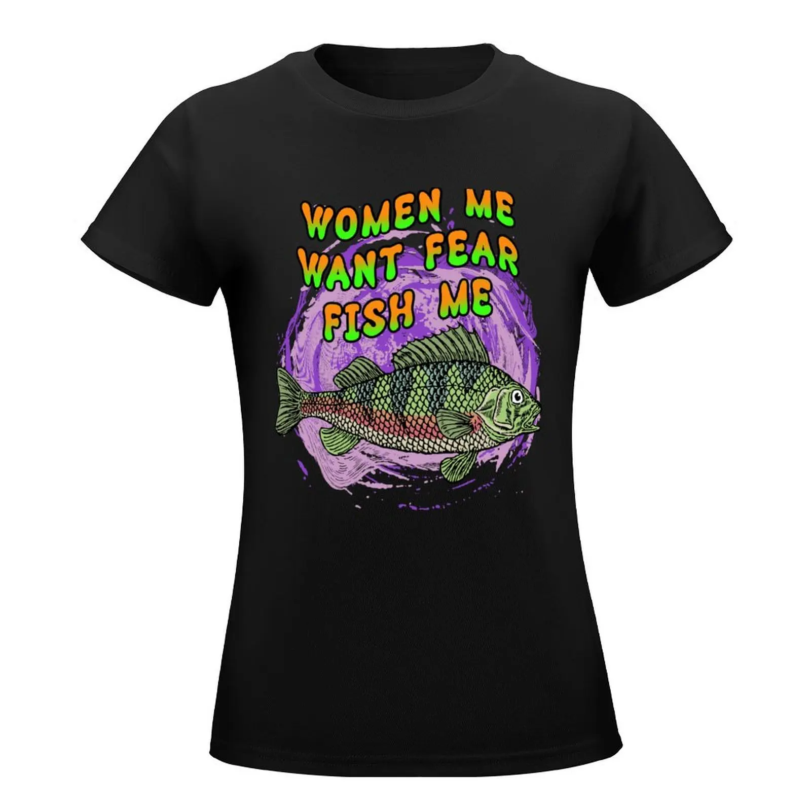 Women Want Me Fish Fear Me T-Shirt kawaii clothes funny Aesthetic clothing tops workout t shirts for Women