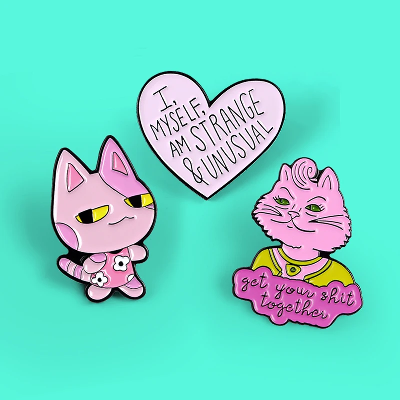 Pink  Cat Love Heart Brooches 'I,Myself, Am Strange & Unusua''get your shit together' Enamel Metal Pins Badges Friends Gift