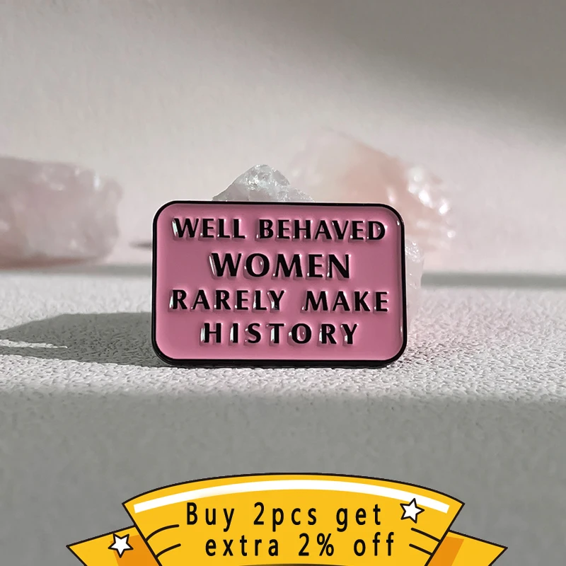 Feminism Enamel Pin Well Behaved Women Rarely Make History Brooches Badges Lapel Bag Metal Pink Jewelry Wholesale