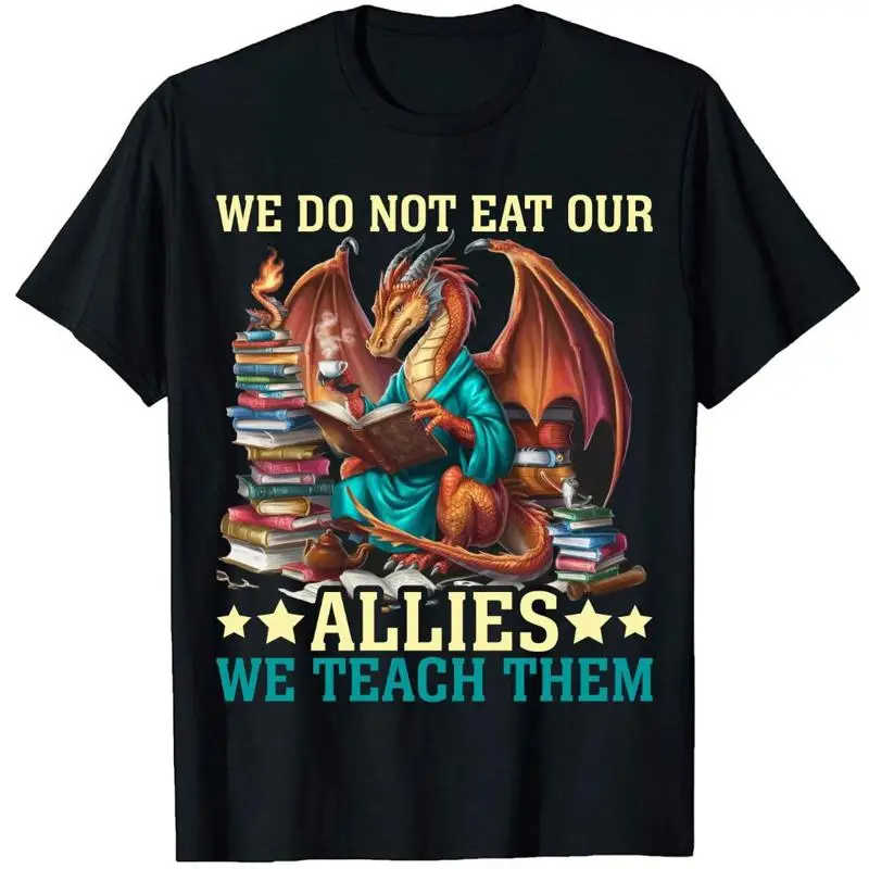 

We Do Not Eat Our Allies Teach Them T Shirt Dragon Book Bookish For Fantasy Lovers