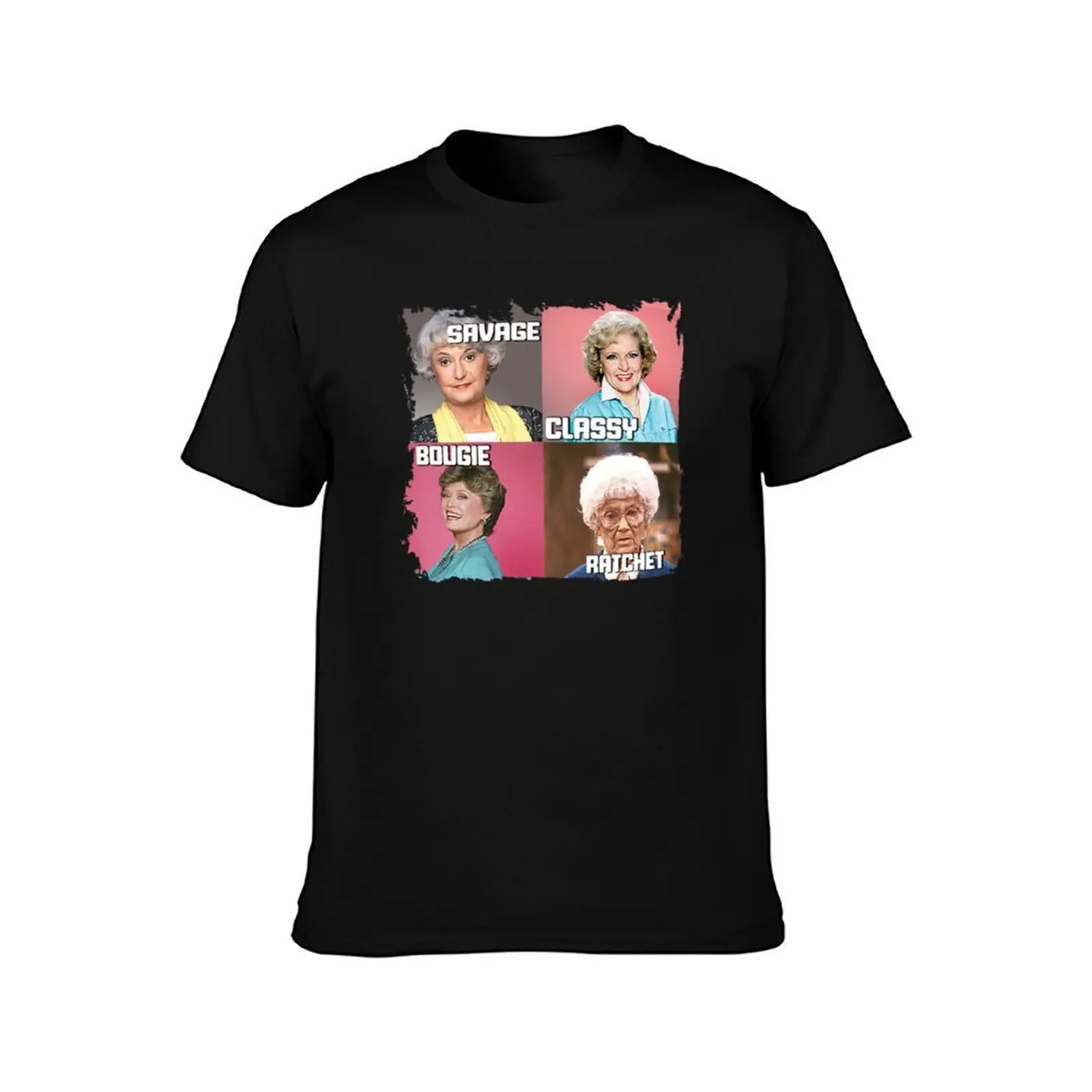 golden girls -savage classy bougie ratchet T-Shirt Holiday Vacation Tee Shirt