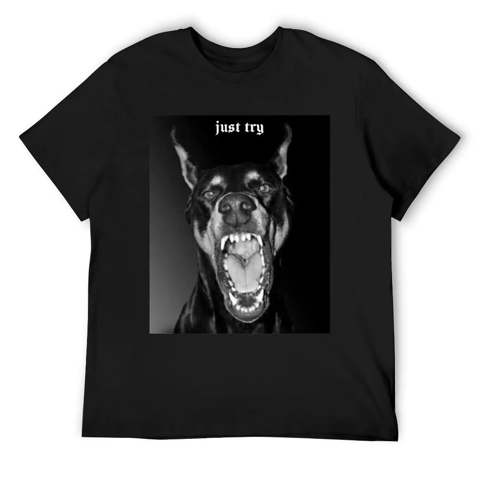 Just try - Doberman motivational T-Shirt rapper graphic tees animal prinfor boys sports fans anime tshirt men clothing