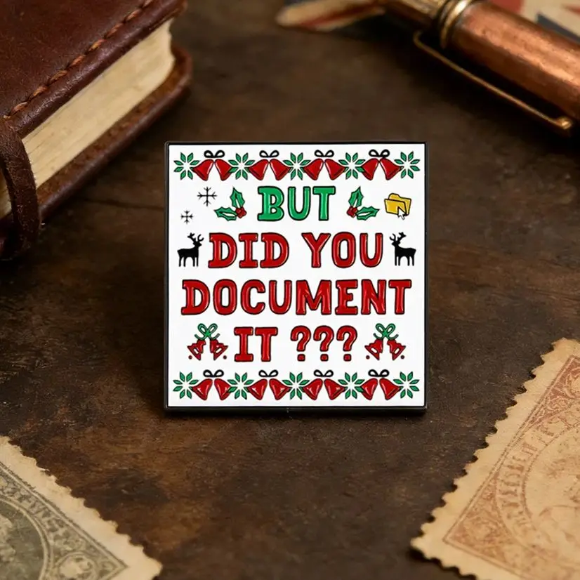 But Did You Document It Enamel Pin Ugly Sweater Office Party Work Humor Holiday Gift Brooch Corporate Xmas Merry Christmas Badge
