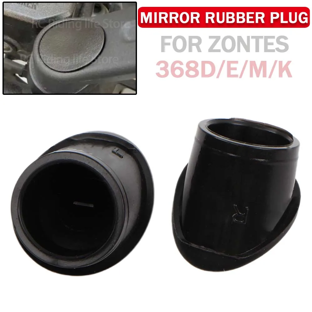 

For ZONTES 368D 368E 368M 368K D 368 D E M K Motorcycle Left Right Rearview Rear View Mirror Waterproof Dust Cover Rubber Plug
