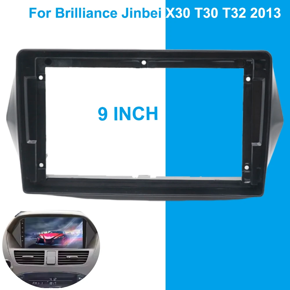 

9 Inch Car Frame Fascia Adapter Android Radio Dash Fitting Panel for Brilliance Jinbei X30 T30 T32 2013