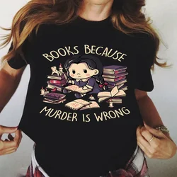 Graphic Girl T-shirt Cute Girl Read Books Because Murder Is Wrong Letter Women Short Sleeves Harajuku Fashion Oversize Study Tee