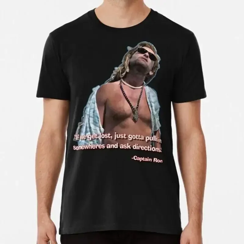 Captain Ron If We Get Lost Just Gotta Pulls In Somewheres S 5XL USA Made T Shirt