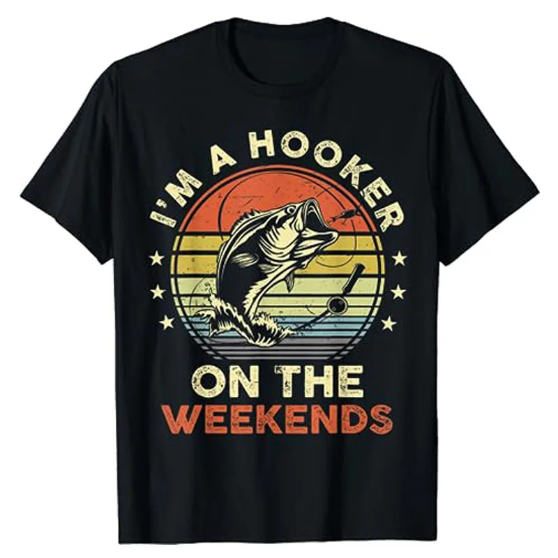 Funny Fishing Shirt I'm A Hooker on The Weekends Bass Fish T-Shirt Men Fashion Fishermen Graphic Tees Daddy Husband Fisher Gifts