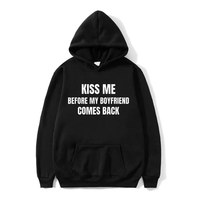 Funny Kiss Me Before My Boyfriend Comes Back Meme Graphic Hoodie Men Women Casual Fleece Cotton Sweasthirt Men's Fashion Hoodies