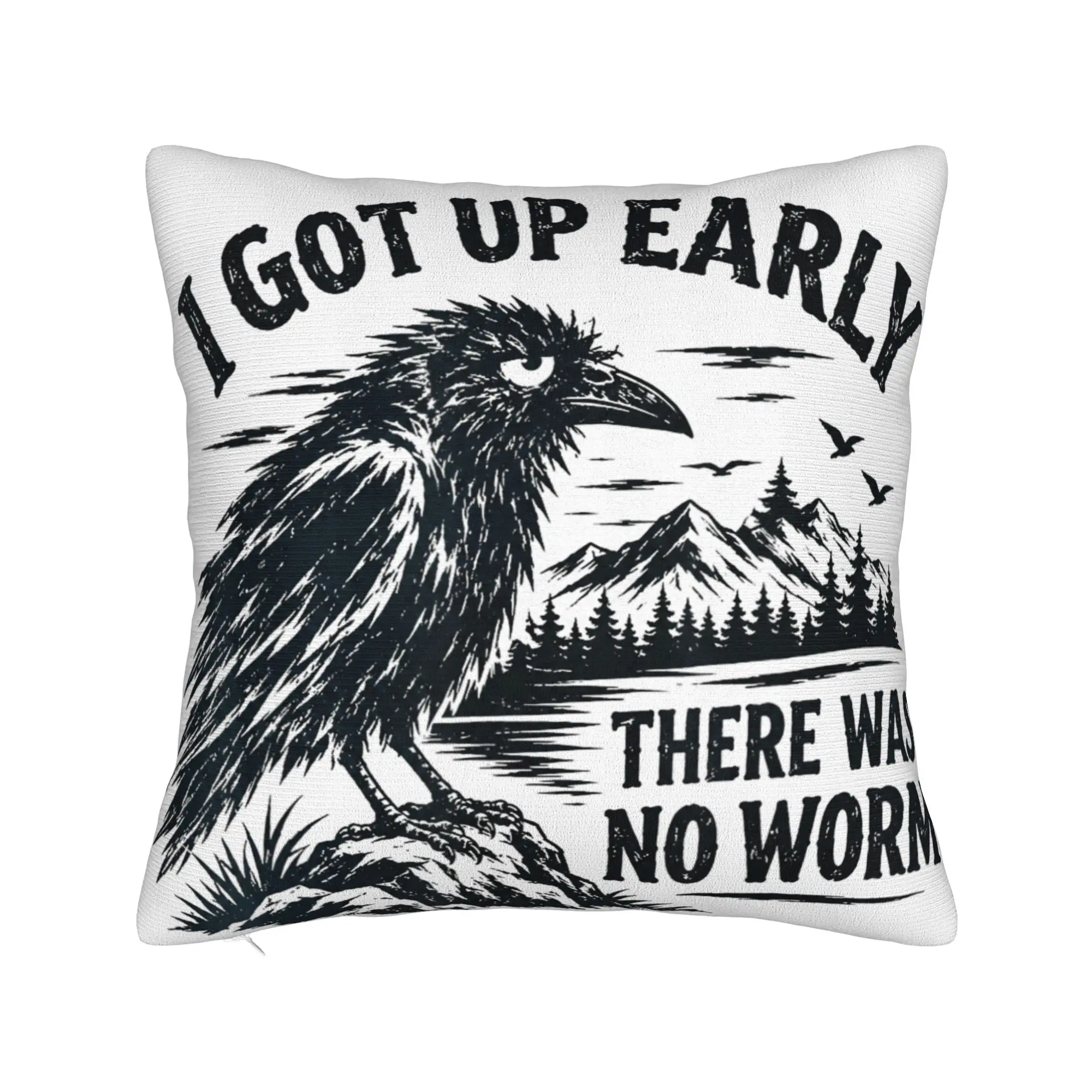I Got Up Early There was No Worm Grumpy Raven Tee Pillow Case  Novelty Pillow Cover Soft Pillowcases For Sofa Bed Living Room