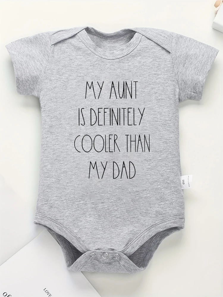 My Aunt Is Definitely Coor Than My Dad Cute Baby Girl Clothes Fine Gift Cotton Newborn Boy Bodysuits Funny Fashion Infant Outfit