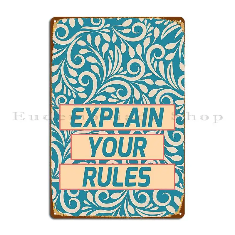 explain your rules Metal Signs Garage Custom Wall Mural Wall Decor Wall Cave Tin Sign Poster