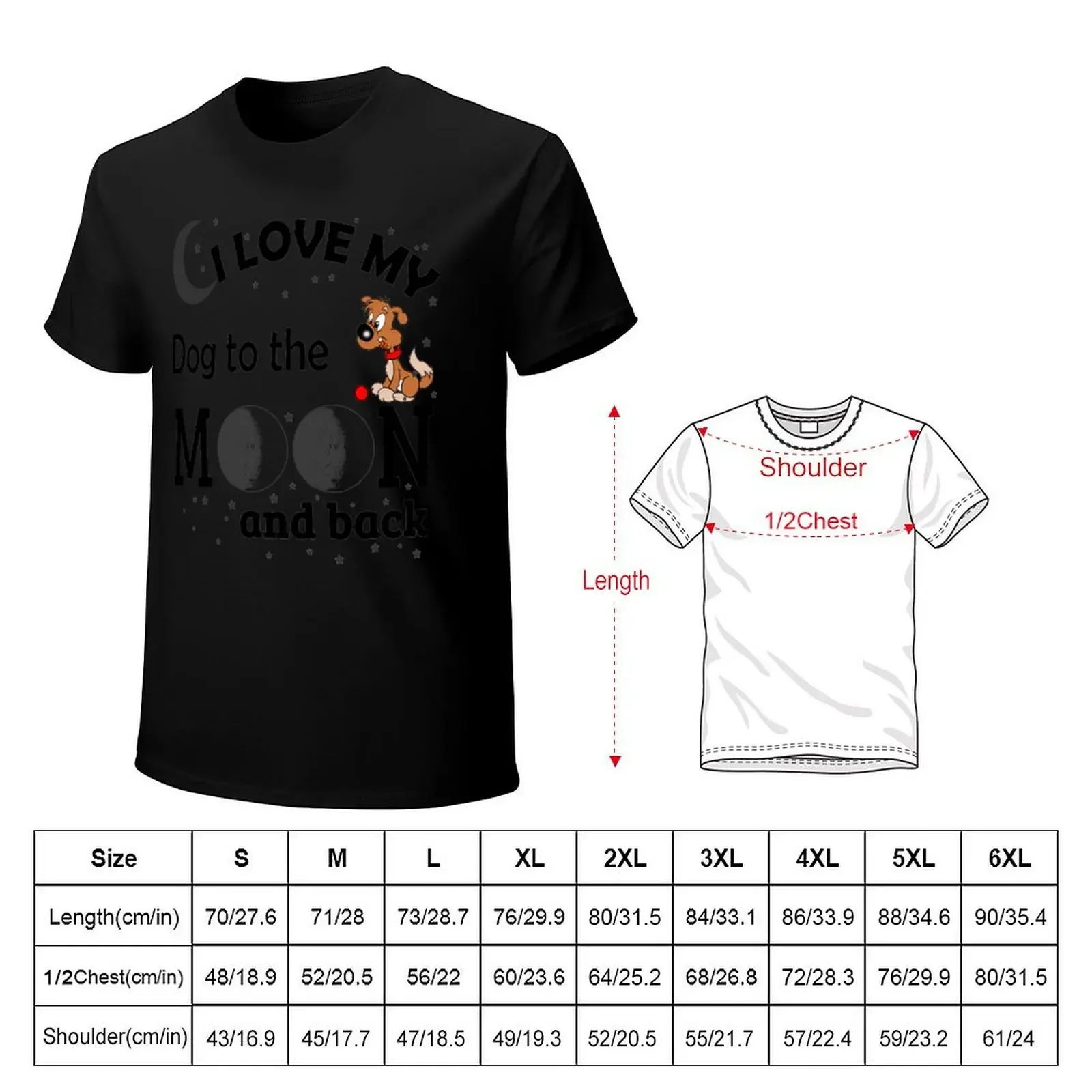 I Love My Dog to The Moon And Back - Christmas And Birthday Gift Ideas (Black Font) T-Shirt anime plain t shirts men