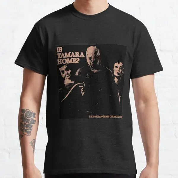 

NWT Its Tamara Home The Strangers Horror Movie American TV Gift Unisex T-Shirt