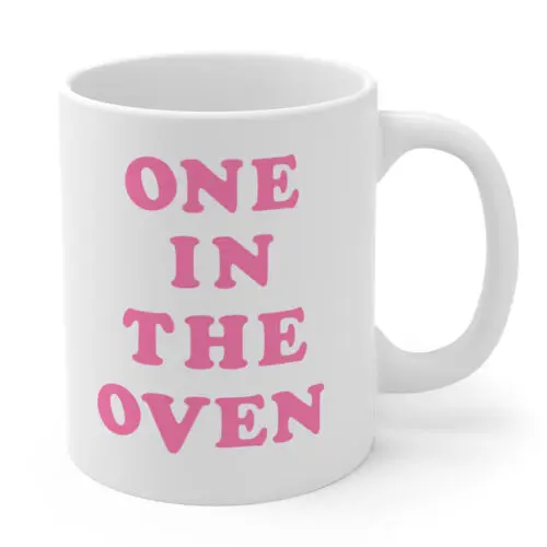 One In The Oven - GIRL - 11oz Coffee Mug Cup - pregnant pregnacy baby shower