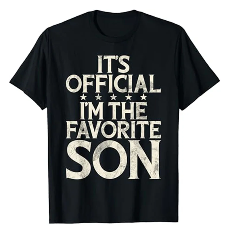 Its Official Im The Favorite Son T-Shirt Sons Gifts Humor Funny Letters Printed Sayings Graphic Tee Tops Boy Mom Boy Dad Apparel