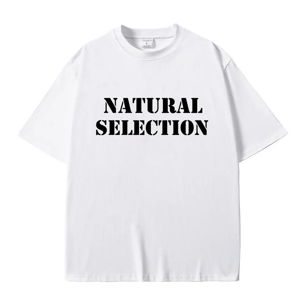 

Natural Selection Text Funny Meme Graphic T-shirt Men Women Fashion Casual Streetwear Harajuku Style T Shirt Oversized T-shirts