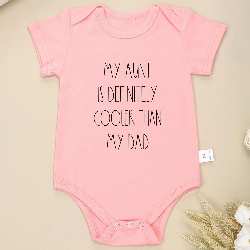 My Aunt Is Definitely Coor Than My Dad Cute Baby Girl Clothes Fine Gift Cotton Newborn Boy Bodysuits Funny Fashion Infant Outfit