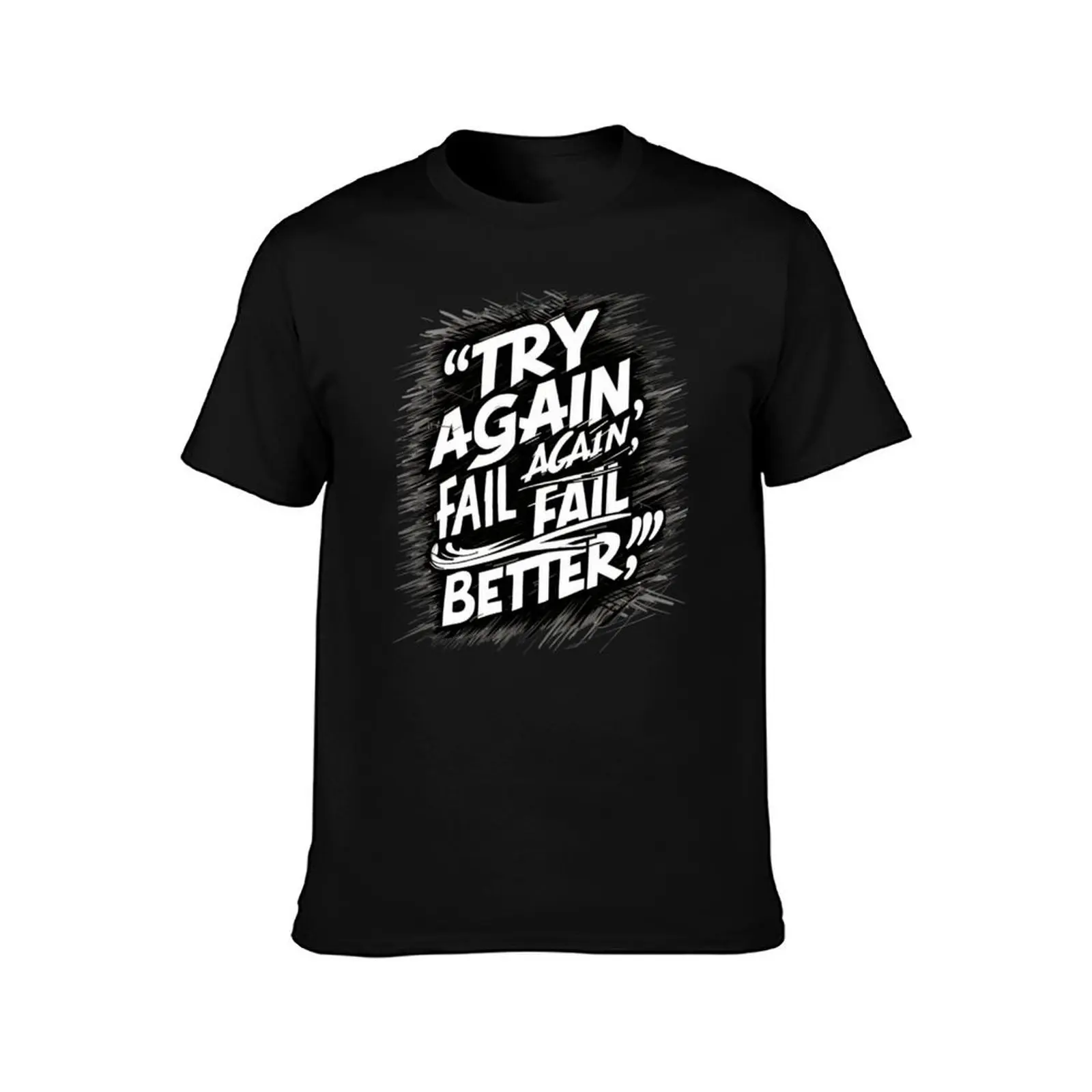 Try Again Fail Again Fail Better T-Shirt Outdoor Sports Lightweight Tee T-Shirt