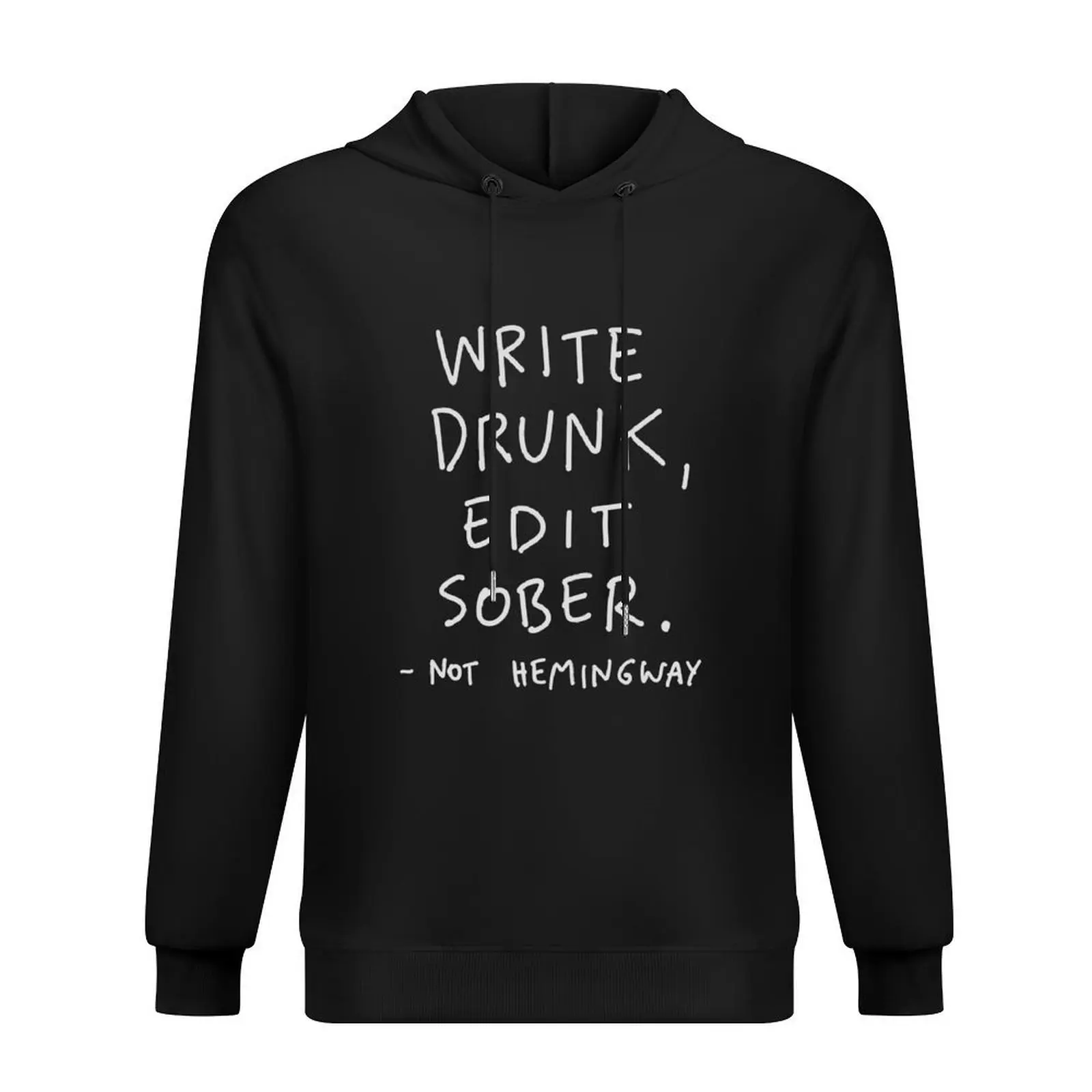 

NOT Hemingway Quote - Write Drunk Edit Sober Hoodie men clothes men's clothes winter clothes hoodies for men