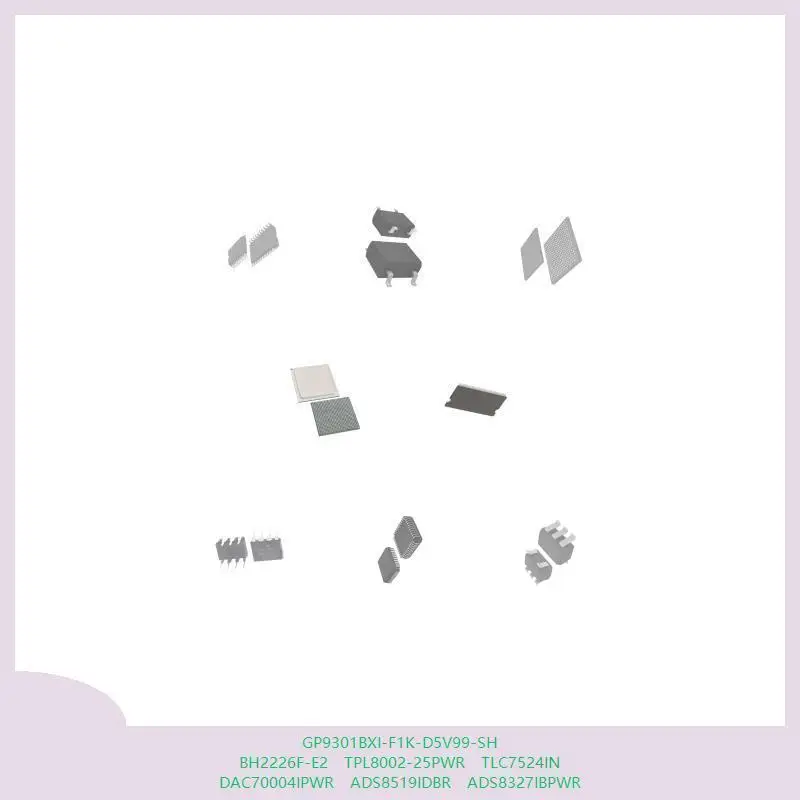 GP9301BXI-F1K-D5V99-SH BH2226F-E2 TPL8002-25PWR TLC7524IN DAC70004IPWR ADS8519IDBR ADS8327IBPWR #1