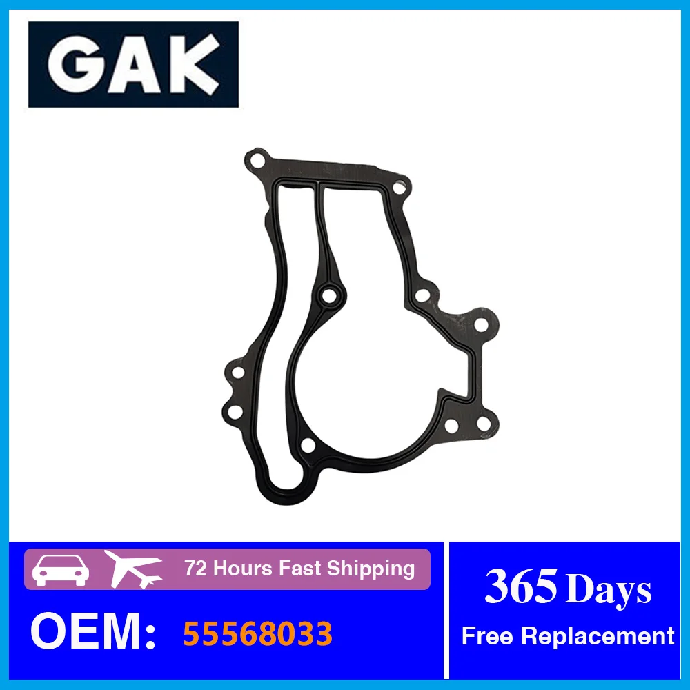 GAK Engine Water Pump Gasket 55568033 For Chevrolet T250 T255 T300 J305 J308 J309 Opel M13 R12 W13 S07 X15 J13 Buick Encore