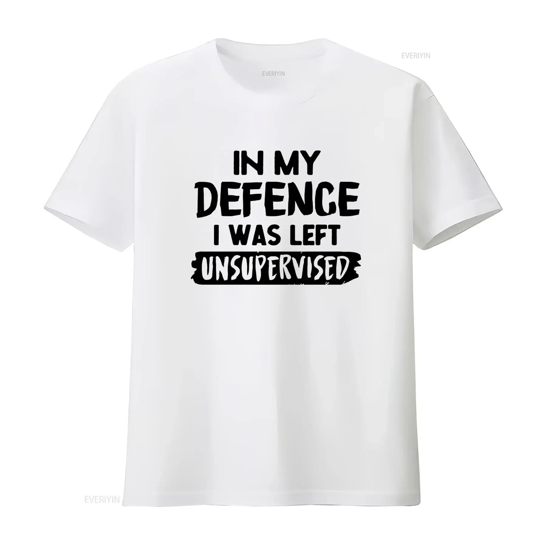 Funny In My Defence I Was Left Unsupervised Slogan T Shirt Top for American Fashion Lovers vintage Washed Unisex
