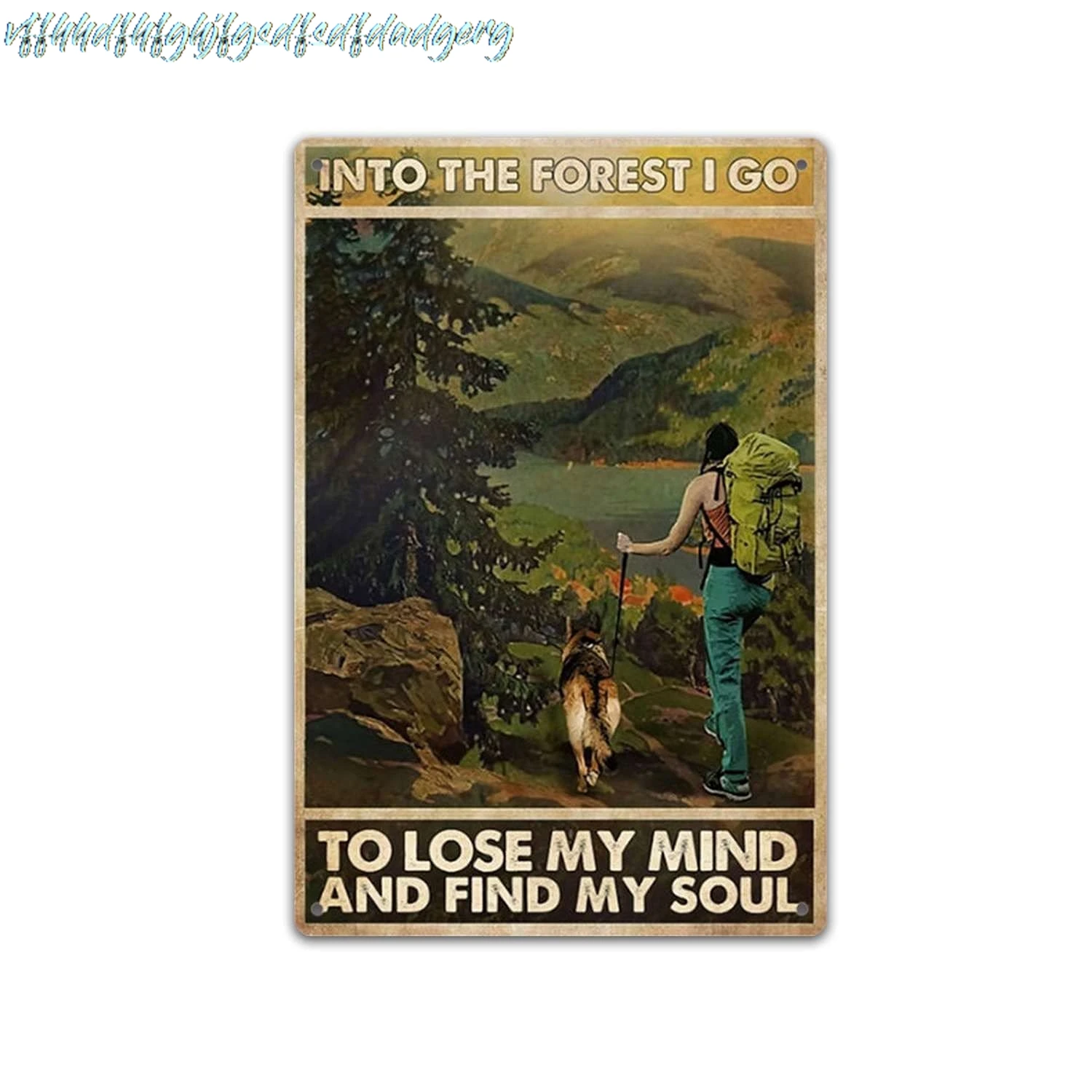TRITXIY Hiking Dog - and Into The Forest I Go to Lose Your Mind Find Your Soul Poster,Vintage Metal Tin Sign Wall Art Pub B sign
