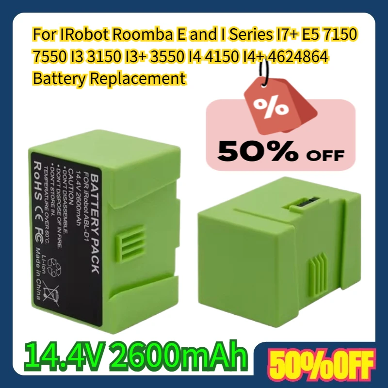 

For IRobot Roomba E and I Series I7+ E5 7150 7550 I3 3150 I3+ 3550 I4 4150 I4+ 4624864 14.4V 2600mAh Battery Replacement