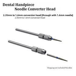 1pcs Stainless steel Dental Low Speed Conversion High Speed Needle Conversion Head 2.35mm to 1.6mm Dental Drill Burs Adapter