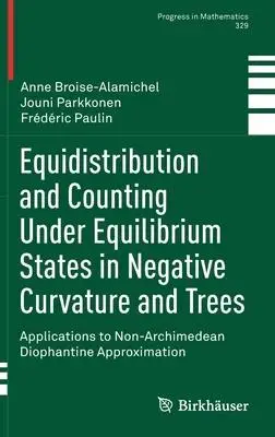 Equidistribution and Counting Under Equilibrium States in Negative Curvature and Trees: Applications to Non-Archimedean